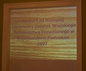 Podsumowanie Konkursu na Najlepiej Zachowany Zabytek Wiejskiego Budownictwa Drewnianego w Województwie Podlaskim