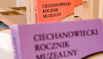 Zapraszamy do nadsyłania tekstów do XIX tomu Ciechanowieckiego Rocznika Muzealnego