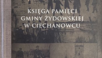 &quot;Księga pamięci Gminy Żydowskiej w Ciechanowcu&quot; dostępna w naszej ofercie