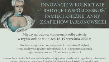 Międzynarodowa konferencja &quot;Innowacje w rolnictwie - tradycje i współczesność. Pamięci Księżnej Anny z Sapiehów Jabłonowskiej&quot;