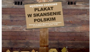 Wystawa czasowa &quot;Plakat w Skansenie Polskim&quot;