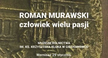 Roman Murawski. Człowiek wielu pasji - wernisaż 29 stycznia 2026 r. Roman Murawski. Człowiek wielu pasji - wernisaż 29 stycznia 2026 r.