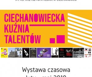 „CIECHANOWIECKA KUŹNIA TALENTÓW” zapraszamy na nową ekspozycję czasową