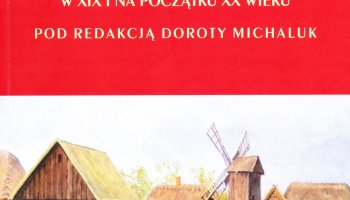 WOLNI I UWŁASZCZENI. Chłopi a przemiany społeczne, gospodarcze i polityczne w Europie Wschodniej w XIX i na początku XX wieku