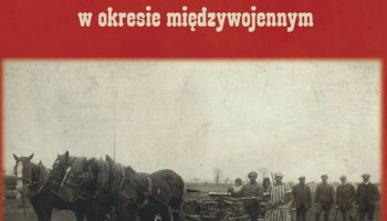 Przemiany życia społecznego i gospodarczego ludności wiejskiej w Polsce i krajach sąsiednich w okresie międzywojennym