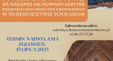 Konkurs na Najlepiej Zachowany Zabytek Wiejskiego Budownictwa Drewnianego w Województwie Podlaskim w 2025 r. - regulamin i karta zgłoszenia