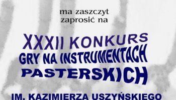 XXXII Konkurs Gry na Instrumentach Pasterskich im. Kazimierza Uszyńskiego