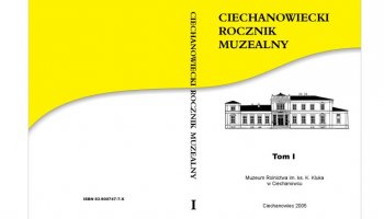 &quot;Ciechanowiecki Rocznik Muzealny&quot; tom I