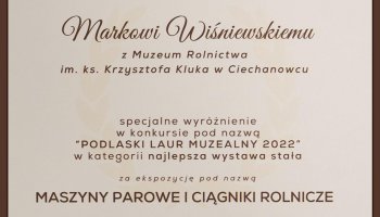 Specjalne wyróżnienie za wystawę &quot;Maszyny parowe i ciągniki rolnicze&quot; w konkursie &quot;Podlaski Laur Muzealny 2022”